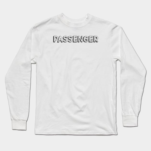 Passenger <//> Typography Design Long Sleeve T-Shirt by Aqumoet